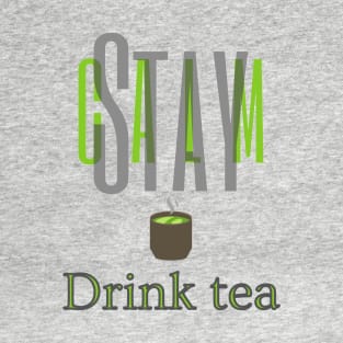 Stay Calm Drink tea T-Shirt